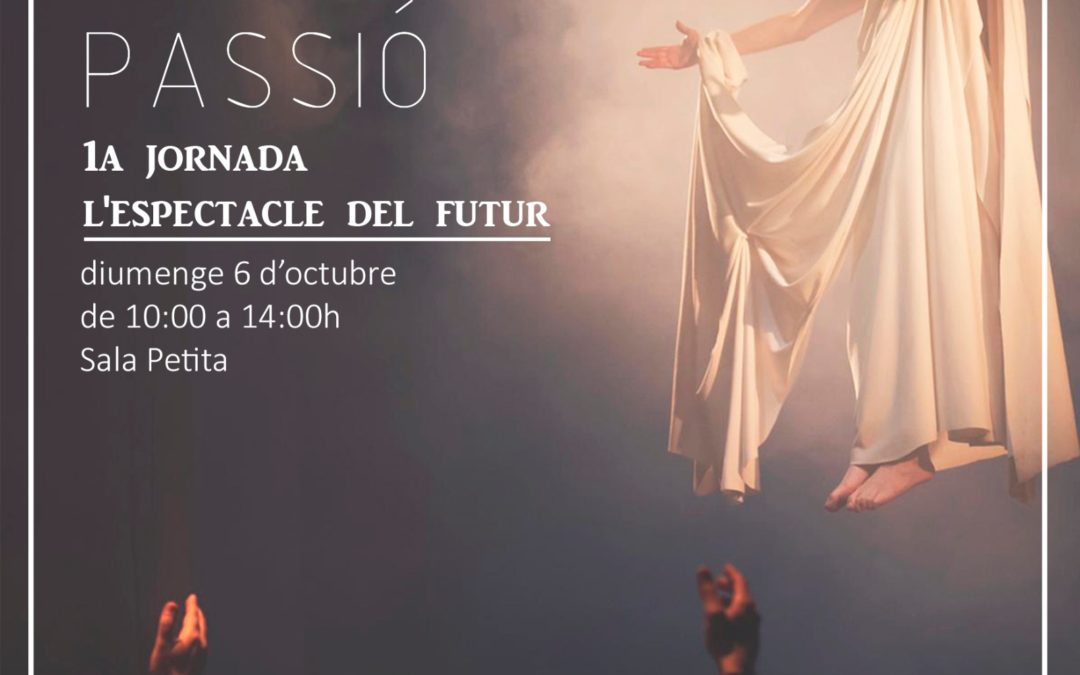 PARLEM DE PASSIÓ: L’espectacle del futur