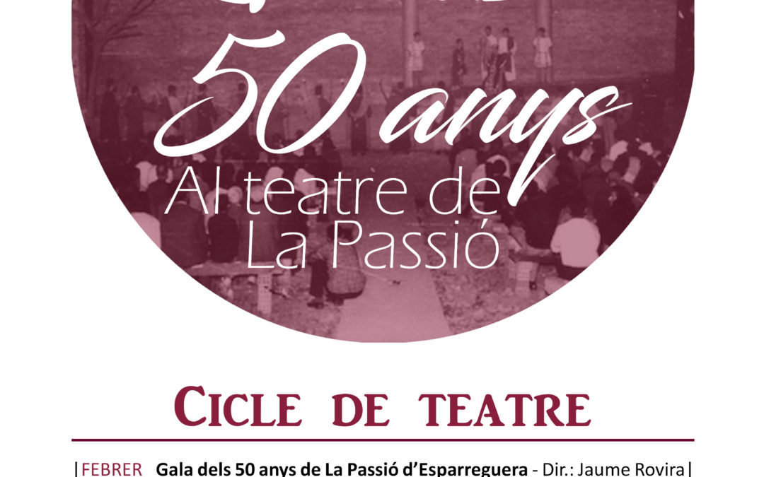 CLOENDA CICLE 50 ANYS TEATRE LA PASSIÓ D’ESPARREGUERA