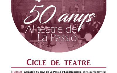 CLOENDA CICLE 50 ANYS TEATRE LA PASSIÓ D’ESPARREGUERA