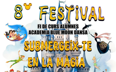 7 de juliol | 8è FESTIVAL FI DE CURS ALUMNES ACADEMIA BLUE MOON DANSA “Submergeix-te en la màgia”