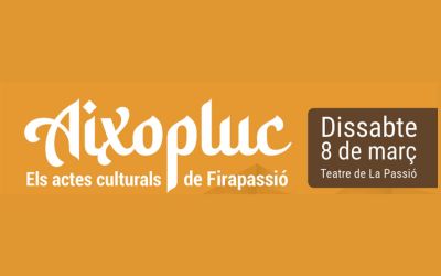 AIXOPLUC. Els actes culturals de la Firapassió